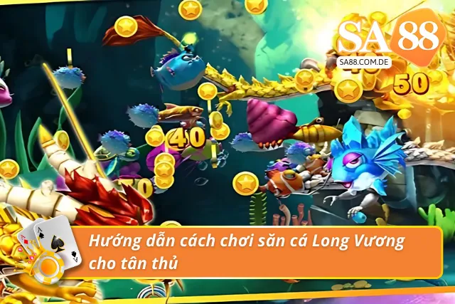 Hướng dẫn cách chơi săn cá Long Vương cho newbie